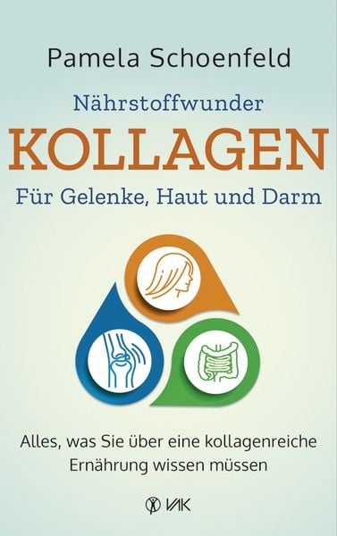 Nährstoffwunder Kollagen - Für Gelenke, Haut und Darm, Taschenbuch von Pamela Schoenfeld, Vak, 9783867312318