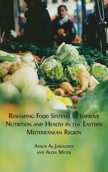 Produktbild: Reshaping Food Systems to improve Nutrition and Health in the Eastern Mediterranean Region