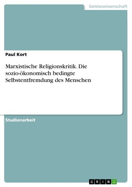 Produktbild: Marxistische Religionskritik. Die sozio-&ouml;konomisch bedingte Selbstentfremdung des Menschen