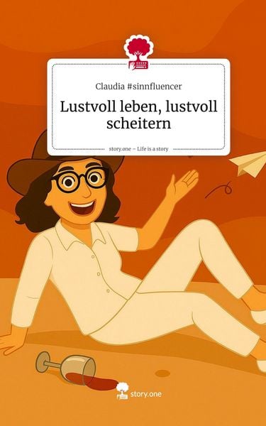 Produktbild: Lustvoll leben, lustvoll scheitern. Life is a Story - story.one