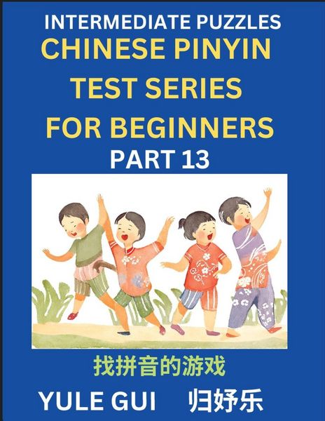 Produktbild: Intermediate Chinese Pinyin Test Series (Part 13) - Test Your Simplified Mandarin Chinese Character Reading Skills with Simple Puzzles, HSK All Levels, Beginners to Advanced Students of Mandarin Chinese