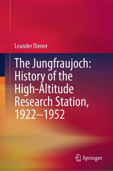 Produktbild: The Jungfraujoch: History of the High-Altitude Research Station, 1922&ndash;1952