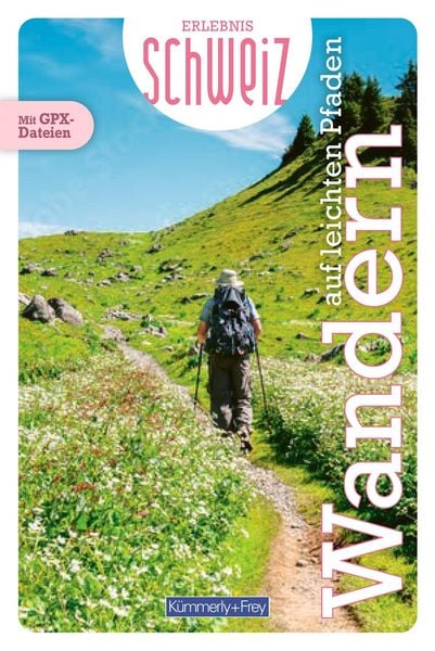 Produktbild: K&uuml;mmerly+Frey Erlebnis Schweiz Auf leichten Pfaden &ndash; Wanderf&uuml;hrer