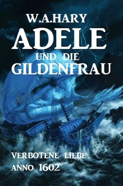 Adele und die Gildenfrau: Verbotene Liebe Anno 1602
