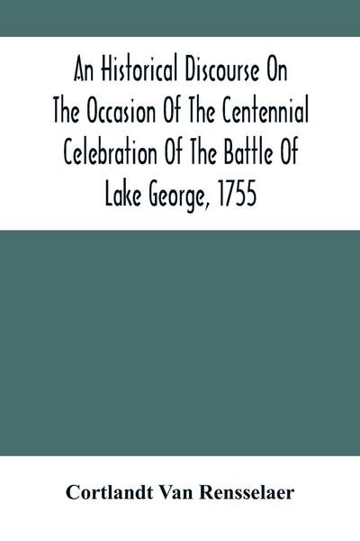 Produktbild: An Historical Discourse On The Occasion Of The Centennial Celebration Of The Battle Of Lake George, 1755