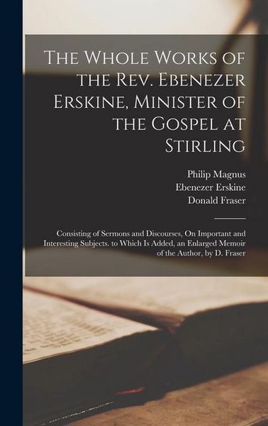 Produktbild: The Whole Works of the Rev. Ebenezer Erskine, Minister of the Gospel at Stirling