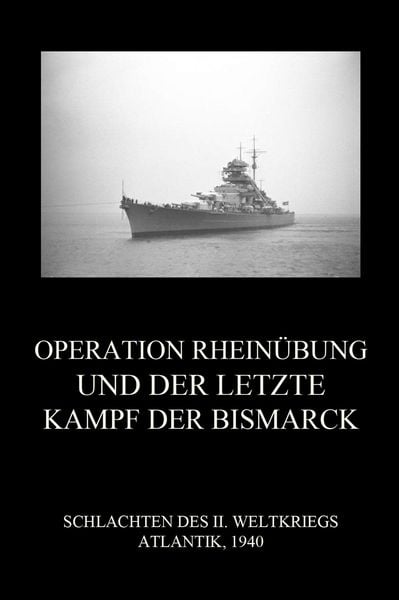 Produktbild: Operation Rhein&uuml;bung und der letzte Kampf der Bismarck