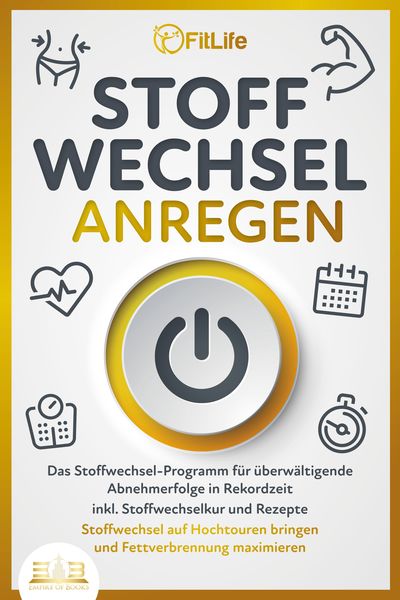 Produktbild: STOFFWECHSEL ANREGEN: Das Stoffwechsel-Programm f&uuml;r &uuml;berw&auml;ltigende Abnehmerfolge in Rekordzeit inkl. Stoffwechselkur und Rezepte - Stoffwechsel auf Ho