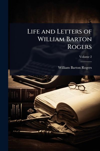 Produktbild: Life and Letters of William Barton Rogers