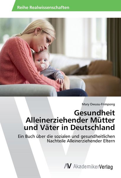 Produktbild: Gesundheit Alleinerziehender M&uuml;tter und V&auml;ter in Deutschland