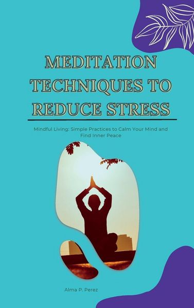 Produktbild: Meditation Techniques To Reduce Stress