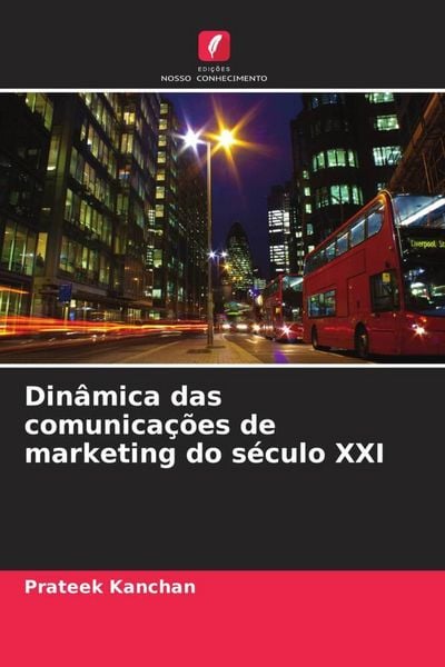Produktbild: Kanchan, P: Din&acirc;mica das comunica&ccedil;&otilde;es de marketing do s&eacute;culo