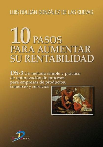 Produktbild: 10 pasos para aumentar su rentabilidad DS-3 : un m&eacute;todo simple y pr&aacute;ctico de optimizaci&oacute;n de procesos para empresas de productos, comercio y servicios