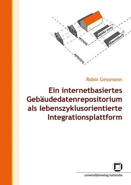 Produktbild: Ein internetbasiertes Geb&auml;udedatenrepositorium als lebenszyklusorientierte Integrationsplattform