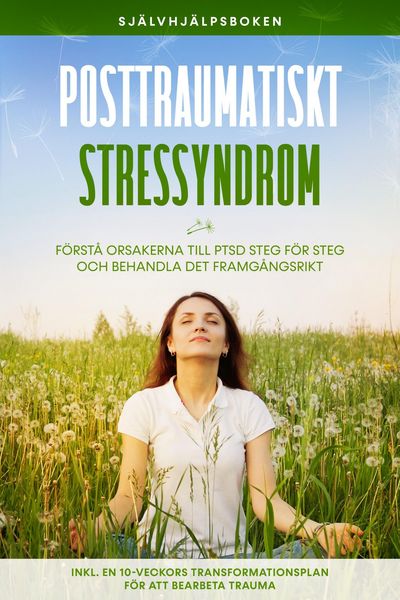 Produktbild: Posttraumatiskt stressyndrom: Sj&auml;lvhj&auml;lpsboken - F&ouml;rst&aring; orsakerna till PTSD steg f&ouml;r steg och behandla det framg&aring;ngsrikt - Inklusive en 10-veckors tra