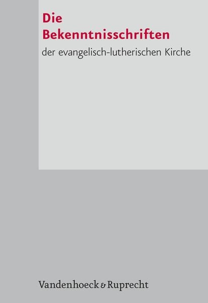 Produktbild: Die Bekenntnisschriften der Evangelisch-Lutherischen Kirche