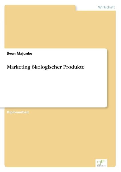 Marketing ökologischer Produkte, Taschenbuch von Sven Majunke, GRIN, 9783838635255