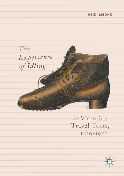 Produktbild: The Experience of Idling in Victorian Travel Texts, 1850-1901