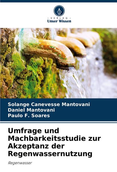 Umfrage und Machbarkeitsstudie zur Akzeptanz der Regenwassernutzung, Taschenbuch von Solange Canevesse Mantovani , Daniel Mantovani , Paulo F. Soares,