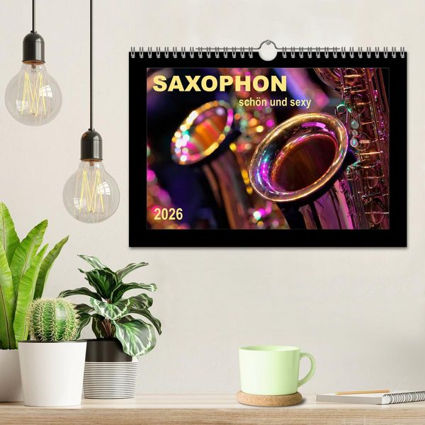 Produktbild: Saxophon - sch&ouml;n und sexy (Wandkalender 2026 DIN A4 quer), CALVENDO Monatskalender