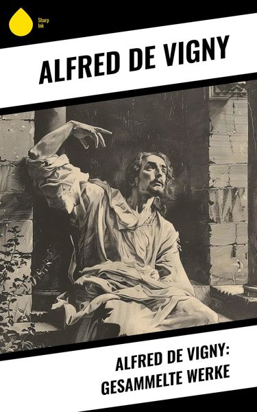 Produktbild: Alfred de Vigny: Gesammelte Werke
