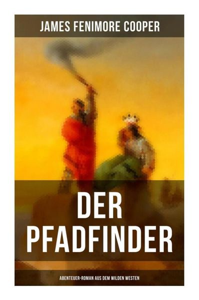 Produktbild: Der Pfadfinder (Abenteuer-Roman aus dem wilden Westen)
