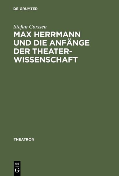 Max Herrmann und die Anfänge der Theaterwissenschaft