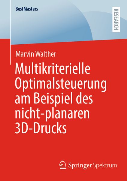 Produktbild: Multikriterielle Optimalsteuerung am Beispiel des nicht-planaren 3D-Drucks