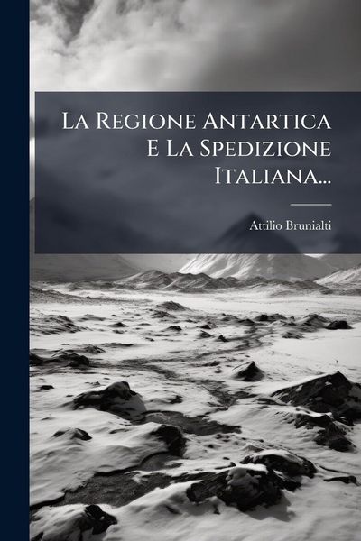 Produktbild: La Regione Antartica E La Spedizione Italiana...
