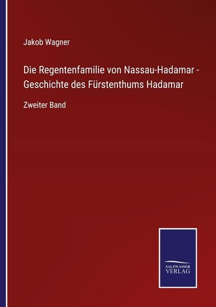 Produktbild: Die Regentenfamilie von Nassau-Hadamar - Geschichte des F&uuml;rstenthums Hadamar