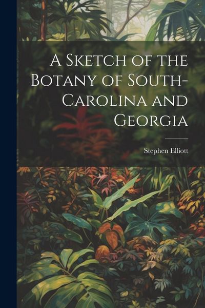 Produktbild: A Sketch of the Botany of South-Carolina and Georgia
