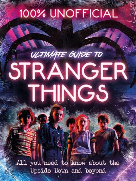 Produktbild: Stranger Things: 100% Unofficial - the Ultimate Guide to Stranger Things