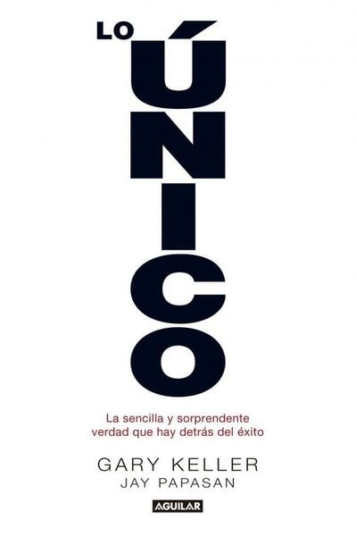 Produktbild: Lo &uacute;nico : la sencilla y sorprendente verdad que hay detr&aacute;s del &eacute;xito