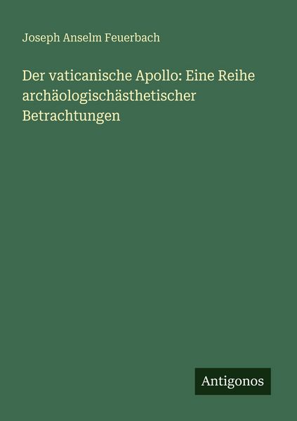 Produktbild: Der vaticanische Apollo: Eine Reihe arch&auml;ologisch&auml;sthetischer Betrachtungen