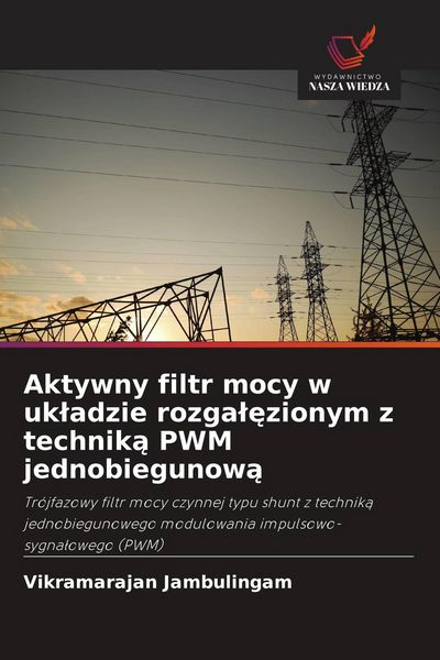 Produktbild: Aktywny filtr mocy w uk&iquest;adzie rozga&iquest;&iquest;zionym z technik&iquest; PWM jednobiegunow&iquest;