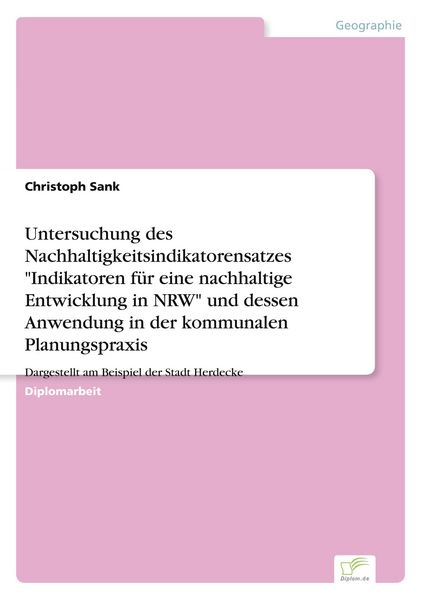 Produktbild: Untersuchung des Nachhaltigkeitsindikatorensatzes "Indikatoren f&uuml;r eine nachhaltige Entwicklung in NRW" und dessen Anwendung in der kommunalen Planungspraxis