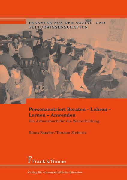 Personzentriert Beraten – Lehren – Lernen – Anwenden, Taschenbuch von Klaus Sander , Torsten Ziebertz, Frank & Timme, 9783865960863
