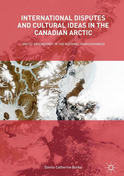 Produktbild: International Disputes and Cultural Ideas in the Canadian Arctic