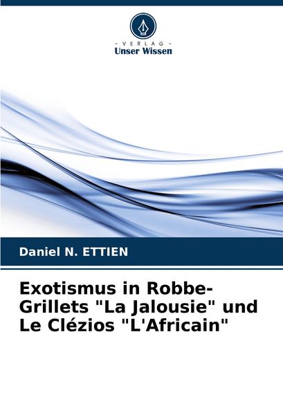 Produktbild: Exotismus in Robbe-Grillets "La Jalousie" und Le Cl&eacute;zios "L'Africain"