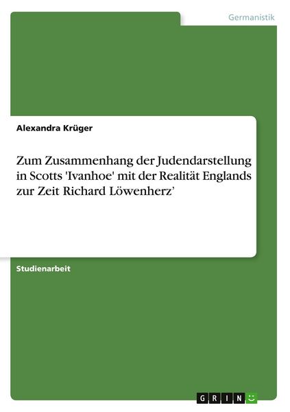 Produktbild: Zum Zusammenhang der Judendarstellung in Scotts 'Ivanhoe' mit der Realit&auml;t Englands zur Zeit Richard L&ouml;wenherz'