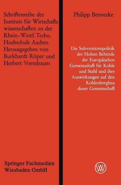 Produktbild: Die Subventionspolitik der Hohen Beh&ouml;rde der Europ&auml;ischen Gemeinschaft f&uuml;r Kohle und Stahl und ihre Auswirkungen auf den Kohlenbergbau dieser Gemeinsc