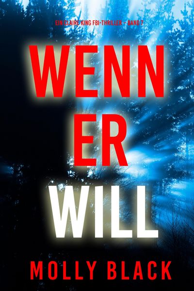 Produktbild: Wenn Er Will (Ein Claire King FBI-Thriller - Band 7)