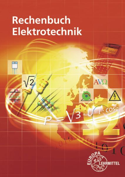 Rechenbuch Elektrotechnik, Taschenbuch von Ronald Neumann,Bernd Feustel,Klaus Tkotz,Dieter Isele,Walter Eichler, Europa-Lehrmittel, 978-3-8085-3826-5