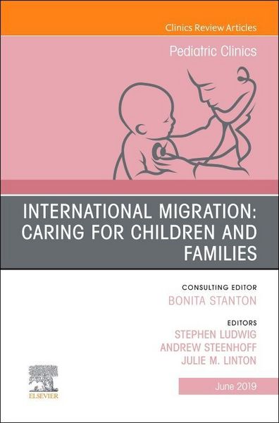 Produktbild: International Migration: Caring for Children and Families, an Issue of Pediatric Clinics of North America