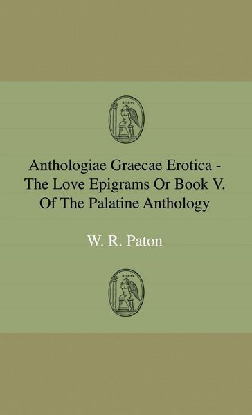 Produktbild: Anthologiae Graecae Erotica - The Love Epigrams Or Book V. Of The Palatine Anthology