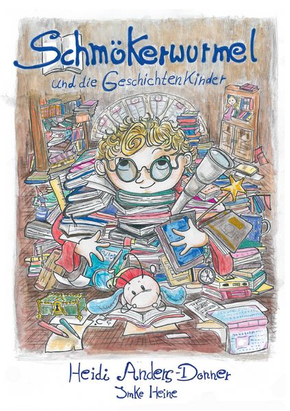 Schmökerwurmel und die Geschichtenkinder, Taschenbuch von Heidi Anders-Donner, BoD – Books on Demand, 9783741237942