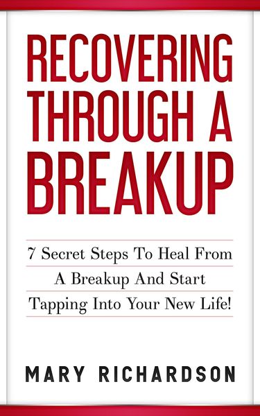 Produktbild: Recovering Through A Breakup - 7 Secret Steps To Heal From A Breakup And Start Tapping Into Your New Life!