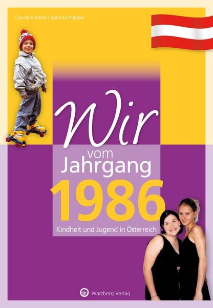 Wir vom Jahrgang 1986 - Kindheit und Jugend in Österreich, Gebundene Ausgabe von Caroline Klima , Sabrina Putzker, Wartberg Verlag, 9783831326860