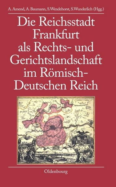 Produktbild: Die Reichsstadt Frankfurt als Rechts- und Gerichtslandschaft im R&ouml;misch-Deutschen Reich
