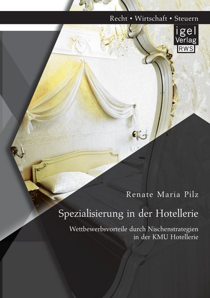 Produktbild: Spezialisierung in der Hotellerie: Wettbewerbsvorteile durch Nischenstrategien in der KMU Hotellerie